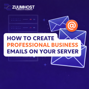 How to Create Professional Business Emails on Your Server (Zuumhost Guide)