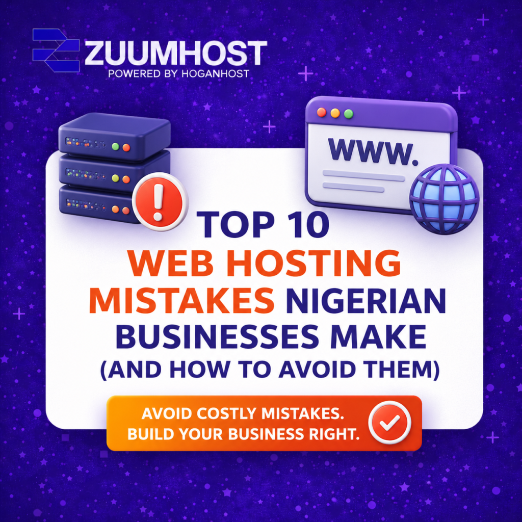 Top 10 Web Hosting Mistakes Nigerian Businesses Make (And How to Avoid Them)